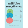 Grace Beyond Limits - Spirit, Body, Soul - Paperback