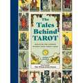 The Tales Behind Tarot: Discover the Stories Within Your Tarot Cards - Hardcover