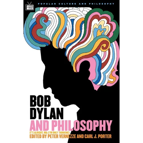 Bob Dylan and Philosophy: It's Alright Ma (I'm Only Thinking) - Paperback