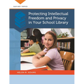 Protecting Intellectual Freedom and Privacy in Your School Library - Paperback