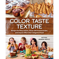 Color Taste Texture: Recipes for Picky Eaters, Those with Food Aversion, and Anyone Who's Ever Cringed at Food - Paperback