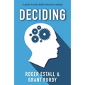 Deciding: A guide to even better decision making - Paperback