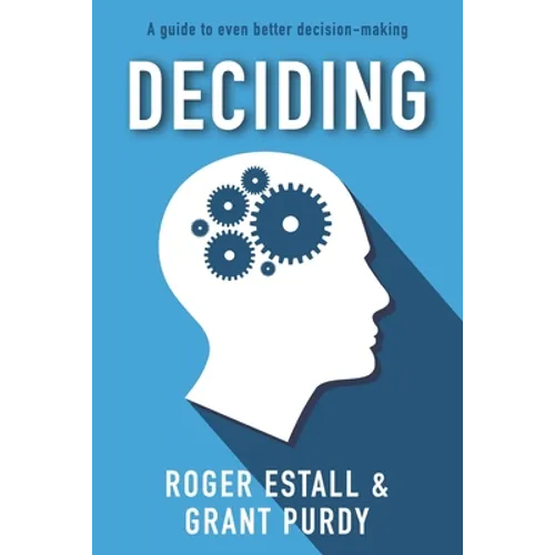 Deciding: A guide to even better decision making - Paperback