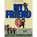 My Friend Q and The Terrible Stink - Hardcover