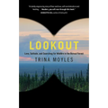 Lookout: Love, Solitude, and Searching for Wildfire in the Boreal Forest - Paperback
