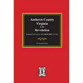 Amherst County, Virginia in the Revolution. Including Extracts from the "LOST ORDER BOOK" 1773-1782. - Paperback