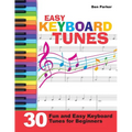 Easy Keyboard Tunes: 30 Fun and Easy Keyboard Tunes for Beginners - Paperback