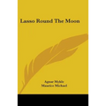Lasso Round the Moon - Paperback