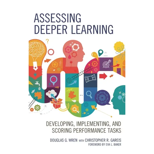 Assessing Deeper Learning: Developing, Implementing, and Scoring Performance Tasks - Paperback