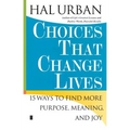 Choices That Change Lives: 15 Ways to Find More Purpose, Meaning, and Joy - Paperback