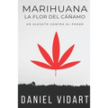 Marihuana, La Flor del Cáñamo: Un alegato contra el poder - Paperback