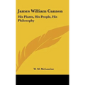 James William Cannon: His Plants, His People, His Philosophy - Hardcover
