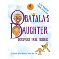 Obatala's Daughter Discovers True Friends - Hardcover