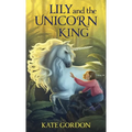 Lily and the Unicorn King - Hardcover
