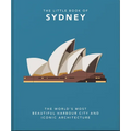 The Little Book of Sydney: The World's Most Beautiful Harbour City and Iconic Architecture - Hardcover