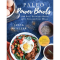 Paleo Power Bowls: 100 Easy, Nutrient-Dense, Anti-Inflammatory Meals - Hardcover