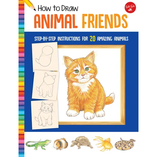 How to Draw Animal Friends: Step-By-Step Instructions for 20 Amazing Animals - Paperback