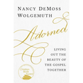 Adorned: Living Out the Beauty of the Gospel Together - Paperback