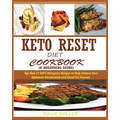 Keto-Reset Diet Cookbook (a Beginner's Guide): Top New 21 DAYS Ketogenic Recipes to Help Achieve Your Optimum Metabolism and Shred Fat Forever. - Paperback