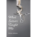 What Scissors Taught Me - Paperback