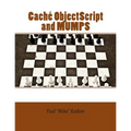 Caché ObjectScript and MUMPS: Technical Learning Manual - Paperback