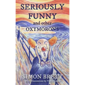 Seriously Funny, and Other Oxymorons - Hardcover