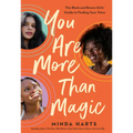 You Are More Than Magic: The Black and Brown Girls' Guide to Finding Your Voice - Hardcover