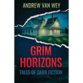 Grim Horizons: Tales of Dark Fiction - Paperback