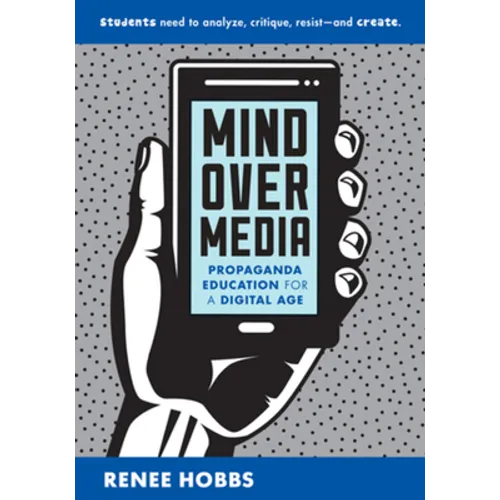 Mind Over Media: Propaganda Education for a Digital Age - Paperback