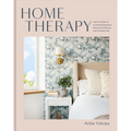 Home Therapy: Interior Design for Increasing Happiness, Boosting Confidence, and Creating Calm: An Interior Design Book - Hardcover