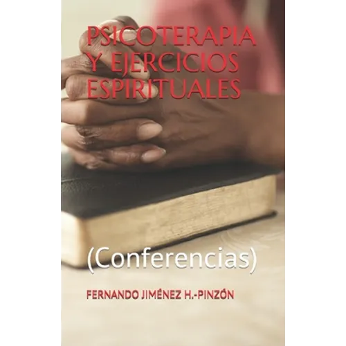 Psicoterapia Y Ejercicios Espirituales: (Conferencias) - Paperback