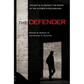 The Defender: The Battle to Protect the Rights of the Accused in Philadelphia - Paperback