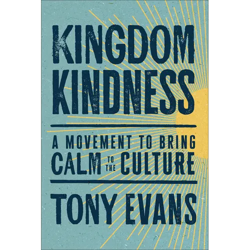 Kingdom Kindness: A Movement to Bring Calm to the Culture - Hardcover