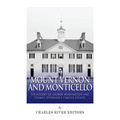 Mount Vernon and Monticello: The History of George Washington and Thomas Jefferson's Famous Estates - Paperback