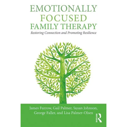 Emotionally Focused Family Therapy: Restoring Connection and Promoting Resilience - Paperback
