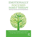 Emotionally Focused Family Therapy: Restoring Connection and Promoting Resilience - Paperback