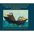 Appointment with the Wise Old Dog: A Bridge to the Transformative Power of Dreams - Hardcover