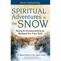 Spiritual Adventures in the Snow: Skiing & Snowboarding as Renewal for Your Soul - Hardcover
