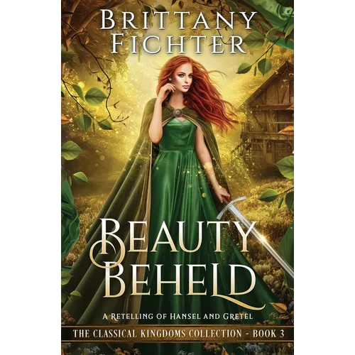 Beauty Beheld: A Retelling of Hansel and Gretel - Paperback