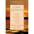 Final Journeys: A Practical Guide for Bringing Care and Comfort at the End of Life - Paperback