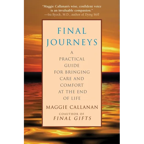 Final Journeys: A Practical Guide for Bringing Care and Comfort at the End of Life - Paperback