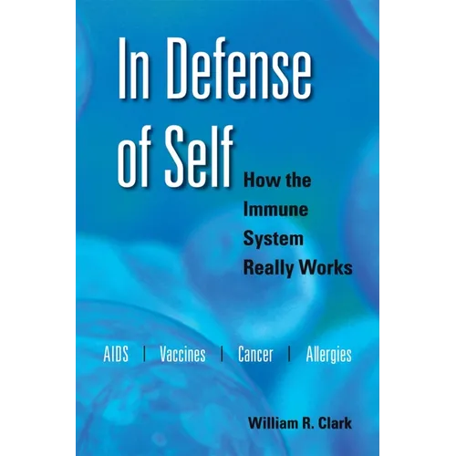 In Defense of Self: How the Immune System Really Works - Paperback
