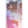 I Wish I Could Forget - Hardcover