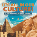 It's All in Our Culture!: The Importance of Nubian Culture Grade 5 Social Studies Children's Books on Ancient History - Paperback