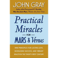 Practical Miracles for Mars and Venus: Nine Principles for Lasting Love, Increasing Success, and Vibrant Health in the Twenty-First Century - Paperback