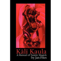Kali Kaula: A Manual of Tantric Magick - Paperback