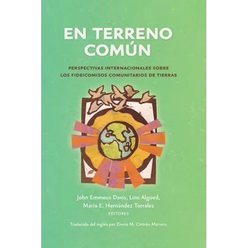 En terreno común: Perspectivas internacionales sobre los fideicomisos comunitarios de tierras - Hardcover