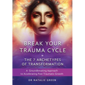 Break Your Trauma Cycle: A Groundbreaking Approach to Accelerating Post Traumatic Growth - Paperback