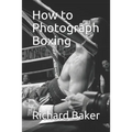 How to Photograph Boxing - Paperback