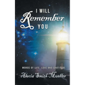 I Will Remember You: Words Of Life, Love And Gratitude - Paperback